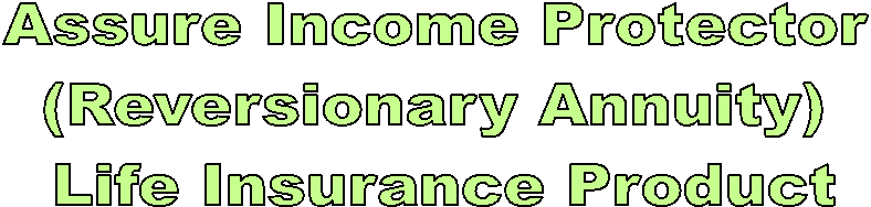 Assure Income Protector (AIP) 
Life Insurance Product