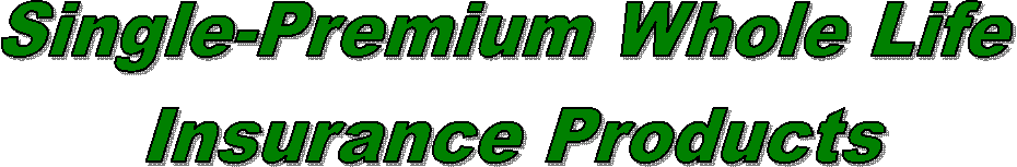 Single-Premium Whole Life Insurance Products
